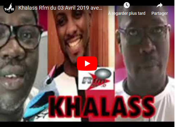 Khalass Rfm du 03 Avril 2019 avec Mamadou Mouhamed Ndiaye, Ndoye Bane et Aba no Stress